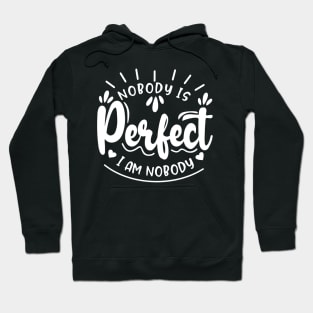 NOBODY IS PERFECT Hoodie